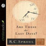 Are These the Last Days?, R. C. Sproul
