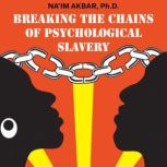 Breaking the Chains of Psychological ..., Naim Akbar