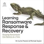 Learning Ransomware Response  Recove..., W. Curtis Preston