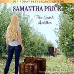 The Amish Meddler Amish Romance, Samantha Price