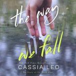 The Way We Fall A Second-Chance College Romance, Cassia Leo