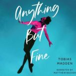 Anything But Fine, Tobias Madden