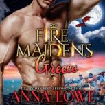 Fire Maidens Greece, Anna Lowe