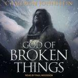 God of Broken Things, Cameron Johnston