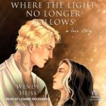 Where the Light No Longer Follows, Wendy Heiss