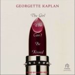 The Girl Who Cant Be Kissed, Georgette Kaplan