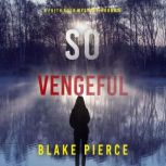 So Vengeful A Faith Bold FBI Suspens..., Blake Pierce