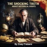 The Shocking Truth about Historical E..., Zoey Fraisers