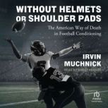 Without Helmets or Shoulder Pads, Irvin Muchnick