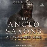 The AngloSaxons at War, Paul Hill