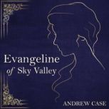 Evangeline of Sky Valley, Andrew Case