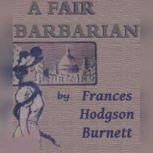 A Fair Barbarian, Frances Hodgson Burnett