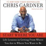 Start Where You Are, Chris Gardner