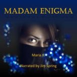 Madam Enigma, Maria K