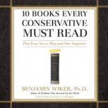 10 Books Every Conservative Must Read..., Benjamin Wiker, Ph.D.