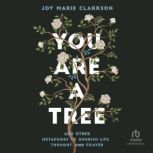 You Are a Tree, Joy Marie Clarkson