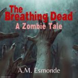 The Breathing Dead, A.M. Esmonde