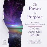 The Power of Purpose, 4th Edition, Richard J Leider