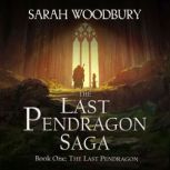 The Last Pendragon, Sarah Woodbury
