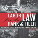 Labor Law for the Rank  Filer, Staughton Lynd