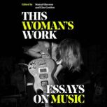 This Woman's Work Essays on Music, Kim Gordon