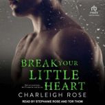 Break Your Little Heart, Charleigh Rose