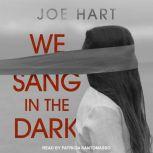 We Sang in the Dark, Joe Hart