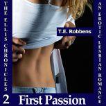 First Passion: An Erotic Lesbian Romance (The Ellis Chronicles - Book 2), T.E. Robbens