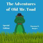The Adventures of Old Mr. Toad (Special Edition), Thornton W, Burgess