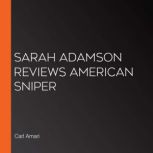 Sarah Adamson Reviews American Sniper..., Carl Amari