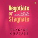 Negotiate or Stagnate, Prakash Chugani