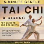 5Minute Gentle Tai Chi  Qigong for ..., Michael Smith