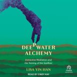Deepwater Alchemy, Lisa Yin Han