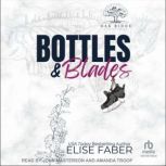 Bottles  Blades, Elise Faber