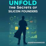 Unfold the Secrets of Silicon Founder..., Jasper Rivenwood