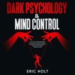 Dark Psychology  Mind Control, Eric Holt