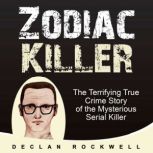 Zodiac Killer The Terrifying True Cr..., Declan Rockwell