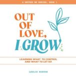 Out of Love, I Grow, Leslie Burton