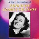 A Rare Recording of Film Icon Gloria ..., Gloria Swanson