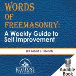 Words of FreemasonryA Weekly Guide t..., Robert S. Dilworth