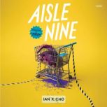 Aisle Nine, Ian X. Cho