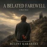 A Belated Farewell, Bulent Karababa