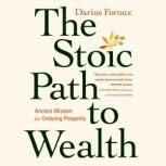 The Stoic Path to Wealth, Darius Foroux