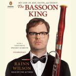 The Bassoon King My Life in Art, Faith, and Idiocy, Rainn Wilson