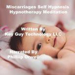 Miscarriages Self Hypnosis Hypnothera..., Key Guy Technology LLC