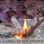 Burningwood and Devilsbane, Leanna Renee Hieber