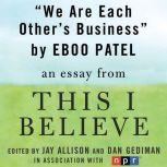 We Are Each Others Business, Eboo Patel