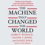 The Machine That Changed the World The Story of Lean Production-- Toyota's Secret Weapon in the Global Car Wars That Is Now Revolutionizing World Industry, James P. Womack