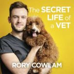 The Secret Life of a Vet, Rory Cowlam