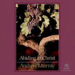 Abiding in Christ, Andrew Murray